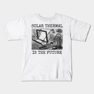 SOLAR THERMAL IS THE FUTURE Kids T-Shirt